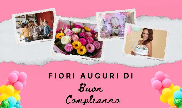 Fiori Auguri di Buon Compleanno – Consegna in Giornata