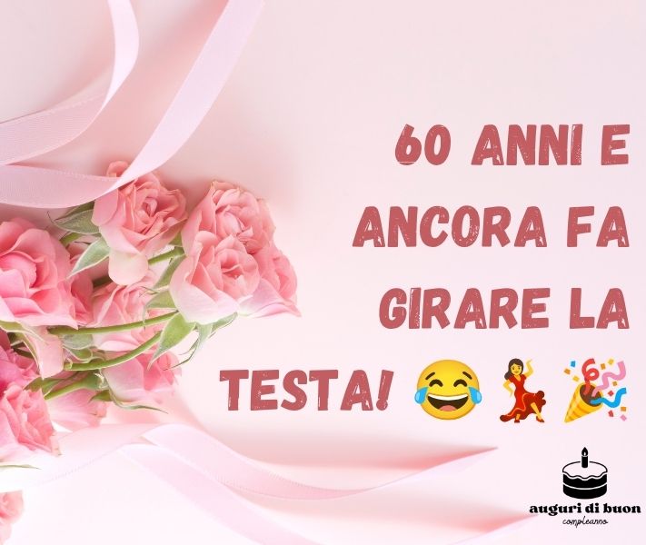 Compleanno Divertenti Frasi Auguri 60 Anni Donna