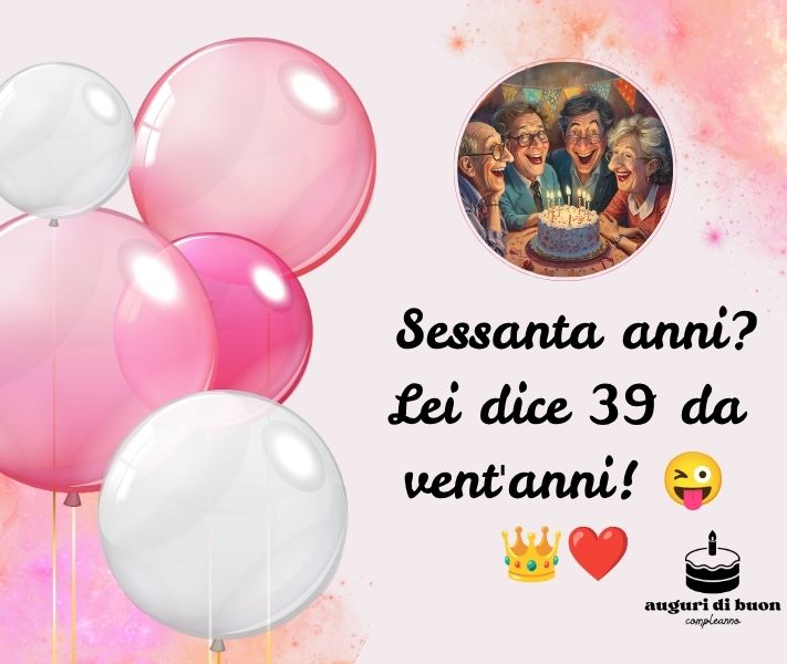 Frasi Auguri 60 Anni Donna Divertenti